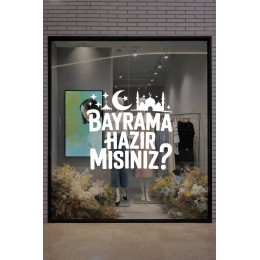 Bayrama Hazır Mısınız Cam Vitrin Sticker – Ramazan ve Kurban Bayramı Vitrin Yazısı