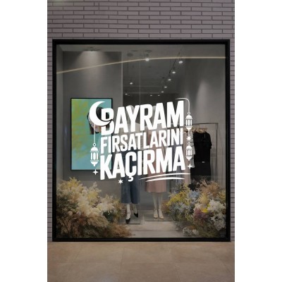 Bayram Fırsatlarını Kaçırma Yazılı Cam Sticker - Mağaza Vitrin Yazısı Bayram Dekoru