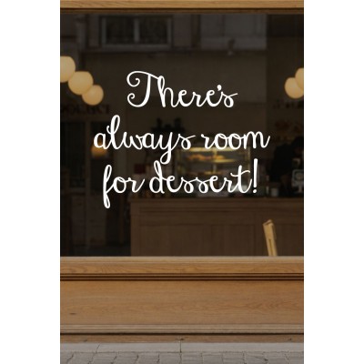 There’s Always Room for Dessert Cam Sticker – Kafe & Tatlıcı Duvar Dekoru – Dessert Yazı Sticker