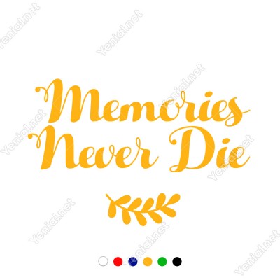 Memories Never Die Duvar Yazısı Duvar Stickerı 60x39cm