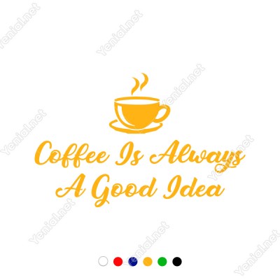 Coffee Is Always A Good Idea Duvar Yazısı Sticker 60x37cm