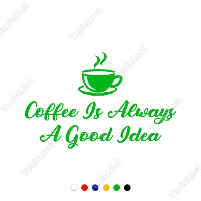 Coffee Is Always A Good Idea Duvar Yazısı Sticker 60x37cm