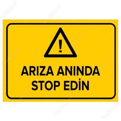 Arıza Anında Stop Edin Levhası