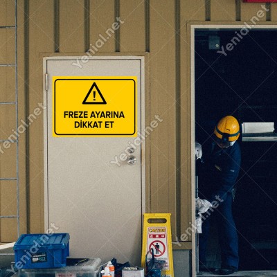 Freze Ayarına Dikkat Et Levhası