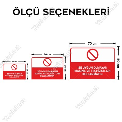 İşe Uygun Olmayan Makine ve Teçhisatları Kullanmayın Levhası
