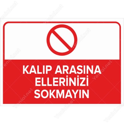 Kalıp Arasına Ellerinizi Sokmayın Levhası