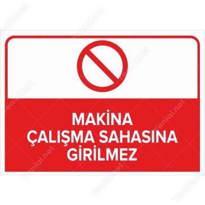 Makine Çalışma Sahasına Girilmez Levhası