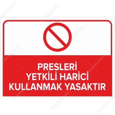 Presleri Yetkili Harici Kullanmak Yasaktır Levhası