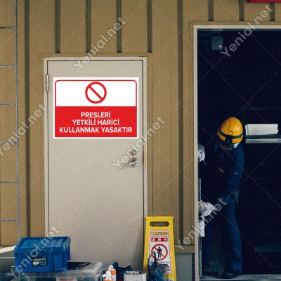 Presleri Yetkili Harici Kullanmak Yasaktır Levhası