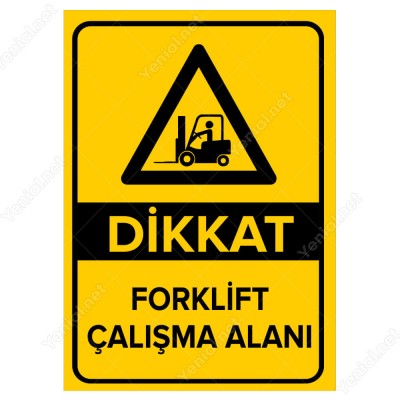 Dikkat Forklift Çalışma Alanı Levhası