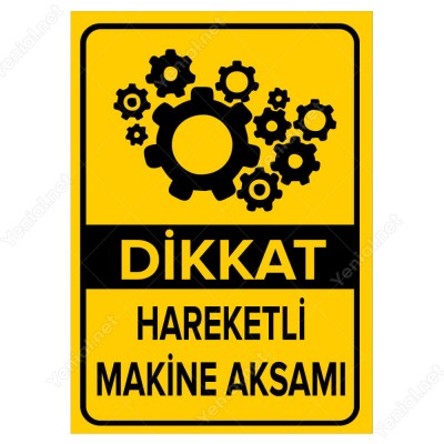 Dikkat Hareketli Makine Aksamı Levhası