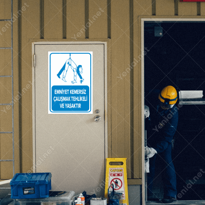 Emniyet Kemersiz Çalışmak Tehlike ve Yasaktır Levhası