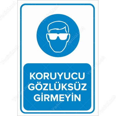 Koruyucu Gözlüksüz Girmeyin Levhası