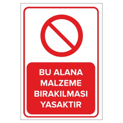 Bu Alana Malzeme Bırakılması Yasaktır Levhası