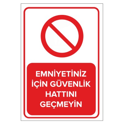 Emniyetiniz İçin Güvenlik Hattını Geçmeyin Levhası