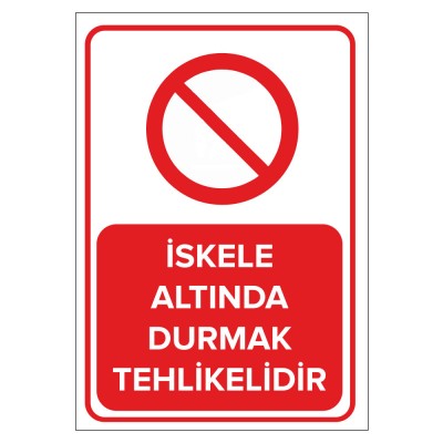 İskele Altında Durmak Tehlikelidir Levhası