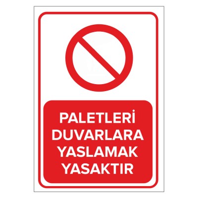 Paletleri Duvarlara Yaslamak Yasaktir Levhasi