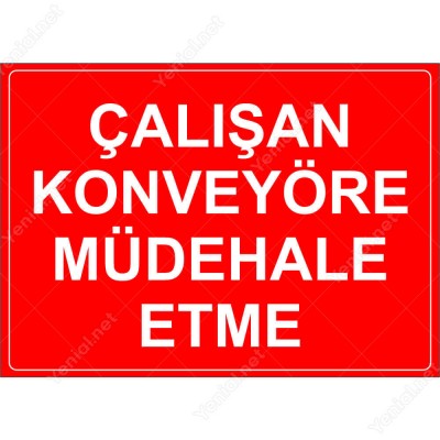 Çalışan Konveyöre Müdahale Etme Levhası