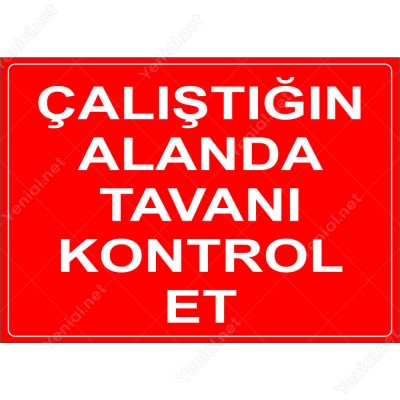 Calıştığın Alanda Tavanı Kontrol Et Levhası